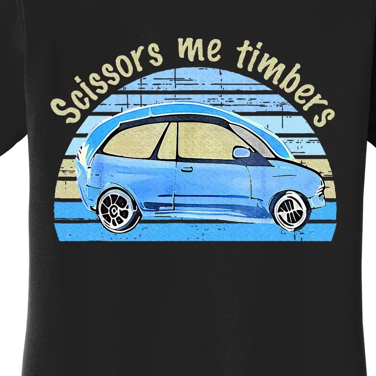 Scissors Me Timbers Funny Car Women's T-Shirt