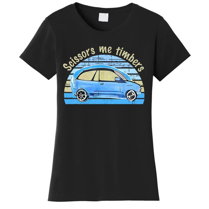 Scissors Me Timbers Funny Car Women's T-Shirt