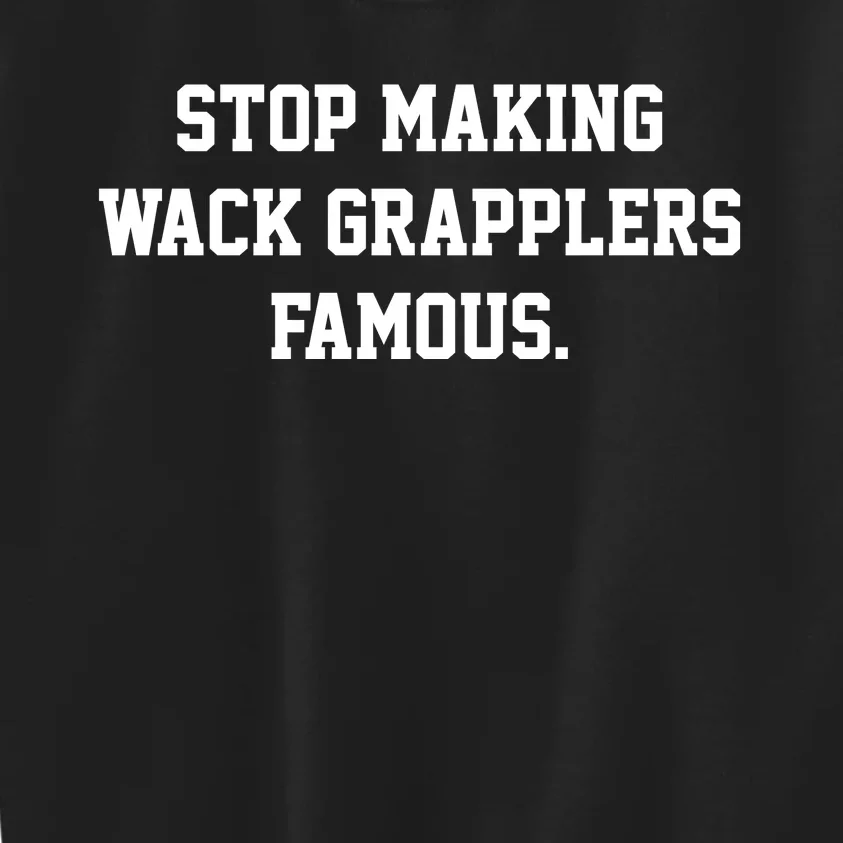 Stop Making Wack Grapplers Famous Kids Sweatshirt