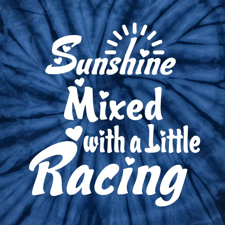 Sunshine Mixed With A Little Racing Tie-Dye T-Shirt