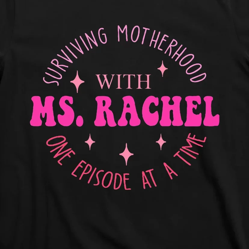 Surviving Motherhood With Ms.Rachel One Episode At A Time T-Shirt