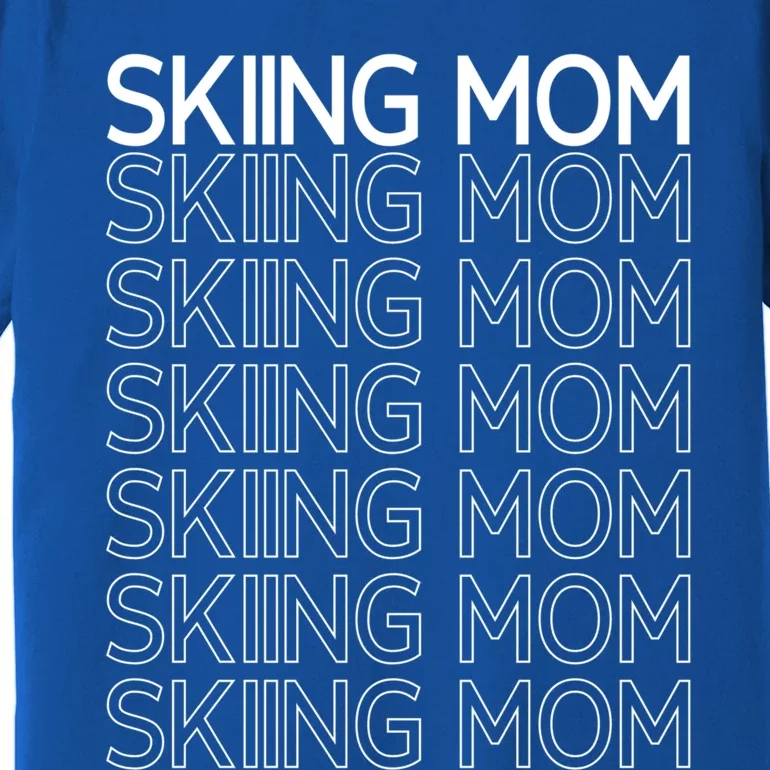 Skiing Mom Winter Sports Ski Skier Slopes Mother Mommy Mama Gift Premium T-Shirt