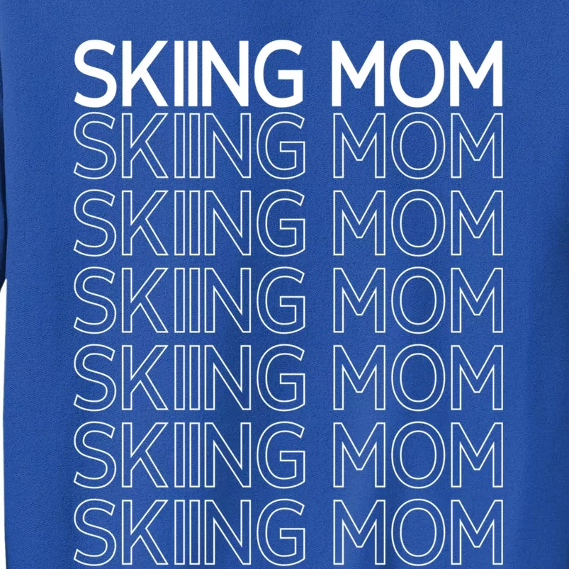 Skiing Mom Winter Sports Ski Skier Slopes Mother Mommy Mama Gift Tall Sweatshirt