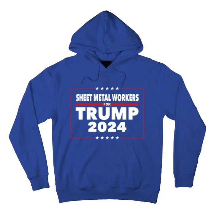 Sheet Metal Workers For Trump 2024 President Republican Gift Tall Hoodie