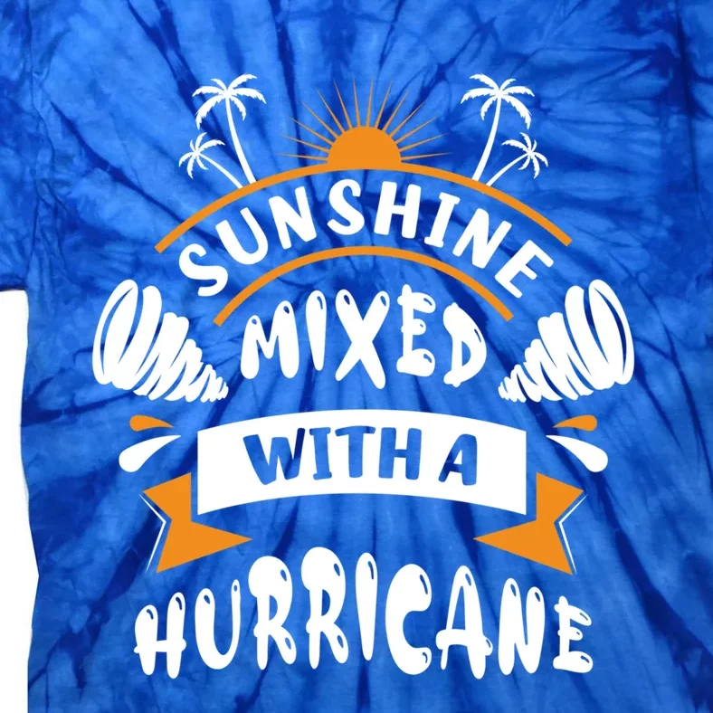 Sunshine Mixed With A Hurricane Gift Tie-Dye T-Shirt