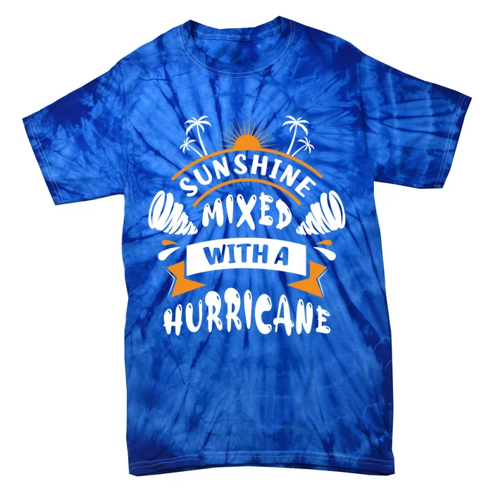 Sunshine Mixed With A Hurricane Gift Tie-Dye T-Shirt