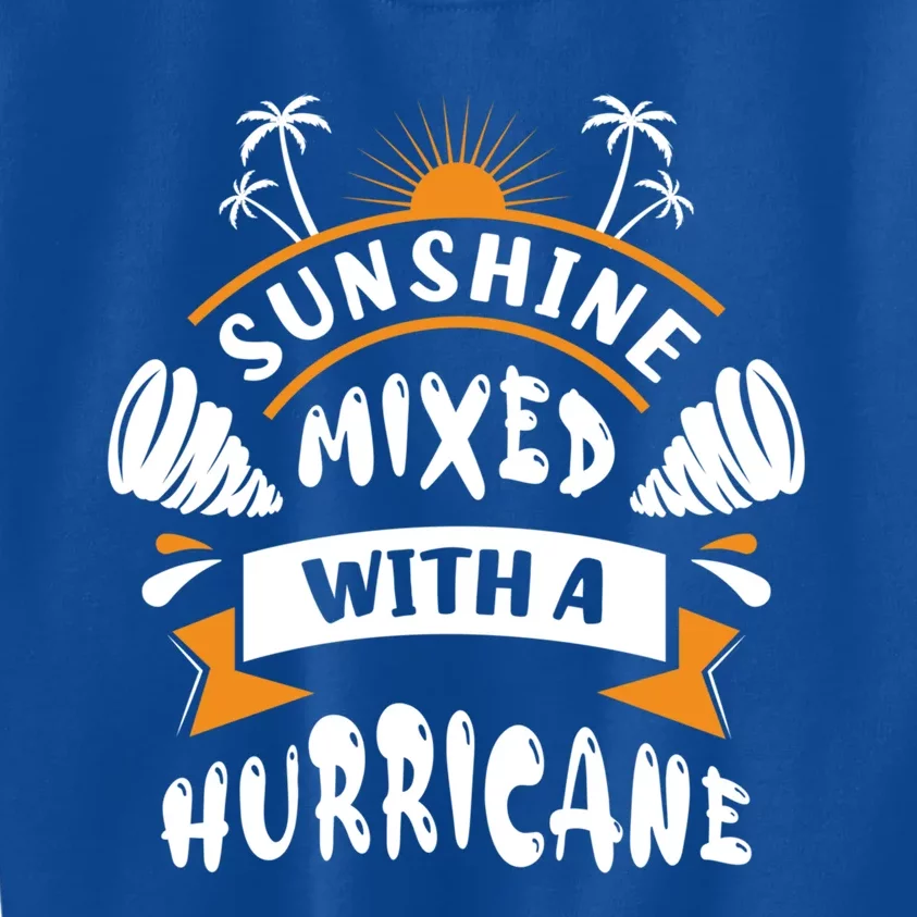 Sunshine Mixed With A Hurricane Gift Kids Sweatshirt