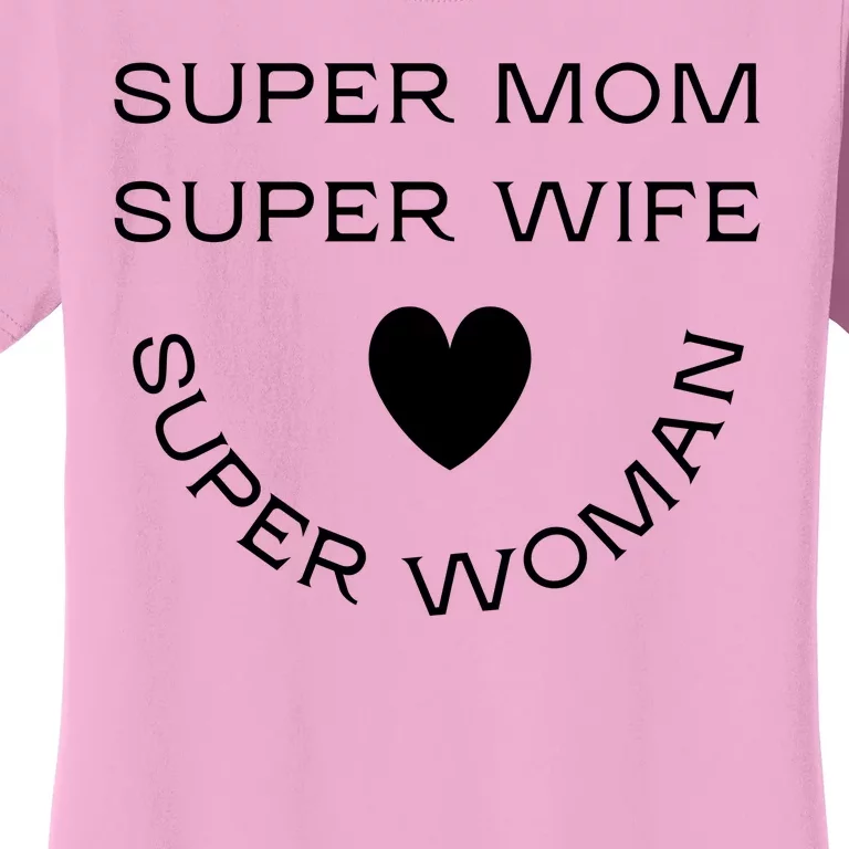 Super Mom Wife And Woman Heart Women's T-Shirt