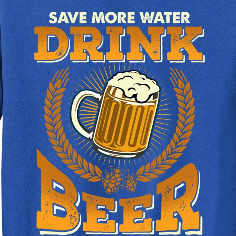 Save More Water Beer Perfect Funny Gift Sweatshirt