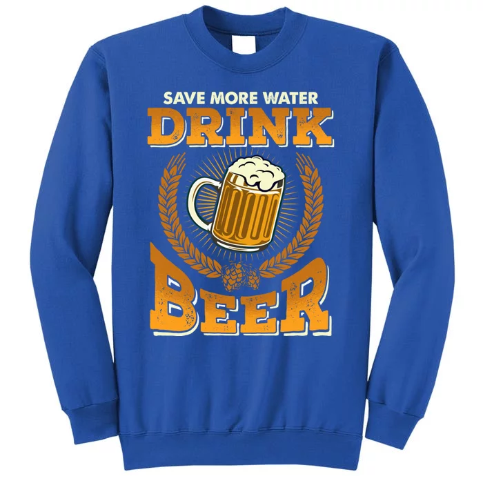 Save More Water Beer Perfect Funny Gift Sweatshirt