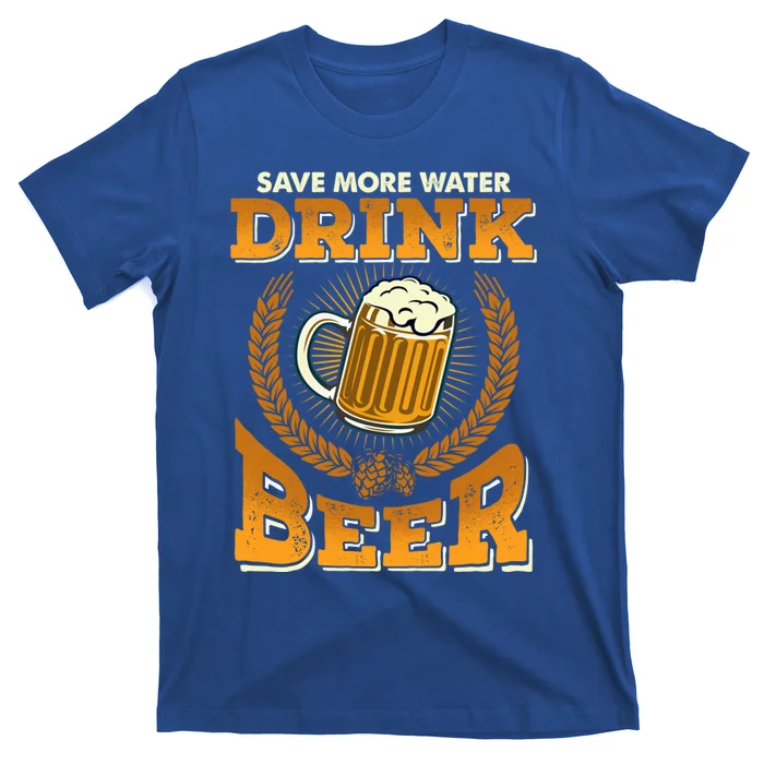 Save More Water Beer Perfect Funny Gift T-Shirt