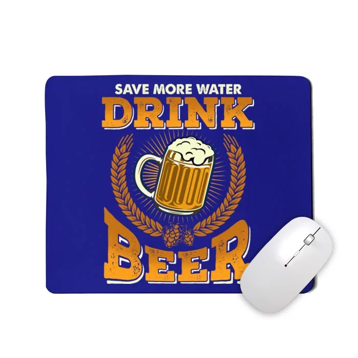 Save More Water Beer Perfect Funny Gift Mousepad