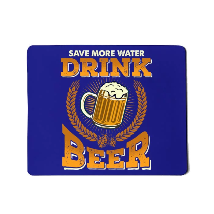 Save More Water Beer Perfect Funny Gift Mousepad