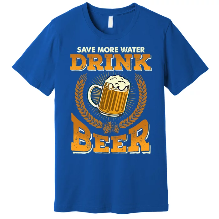 Save More Water Beer Perfect Funny Gift Premium T-Shirt