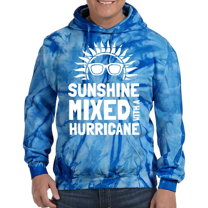 Sunshine Mixed With A Hurricane Funny Gift Tie Dye Hoodie