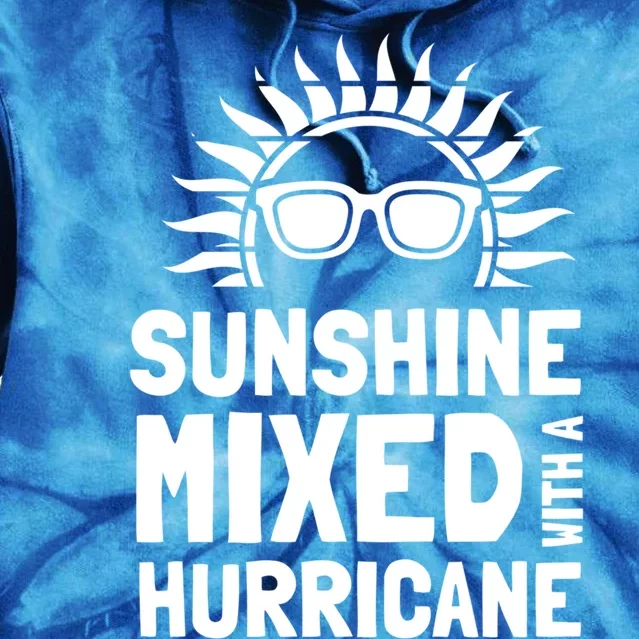 Sunshine Mixed With A Hurricane Funny Gift Tie Dye Hoodie