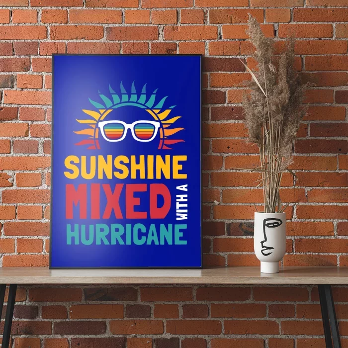 Sunshine Mixed With A Hurricane Gift Poster