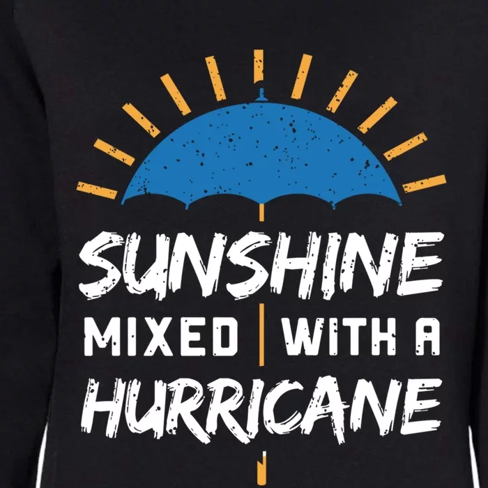 Sunshine Mixed With A Hurricane Gift Womens California Wash Sweatshirt