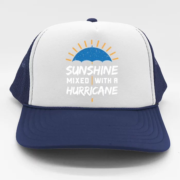 Sunshine Mixed With A Hurricane Gift Trucker Hat