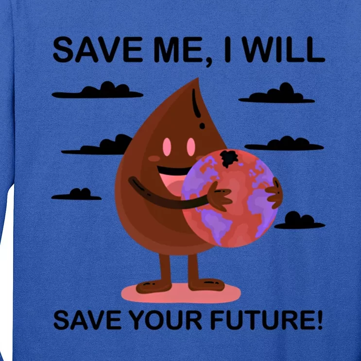 Save Me Will Save Your Future Conserve Water Advocate Cool Gift Long Sleeve Shirt