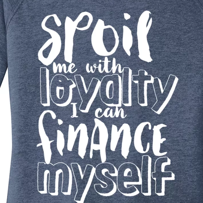 Spoil Me With Loyalty Funny Sarcastic Independent Gift Women's Perfect Tri Tunic Long Sleeve Shirt