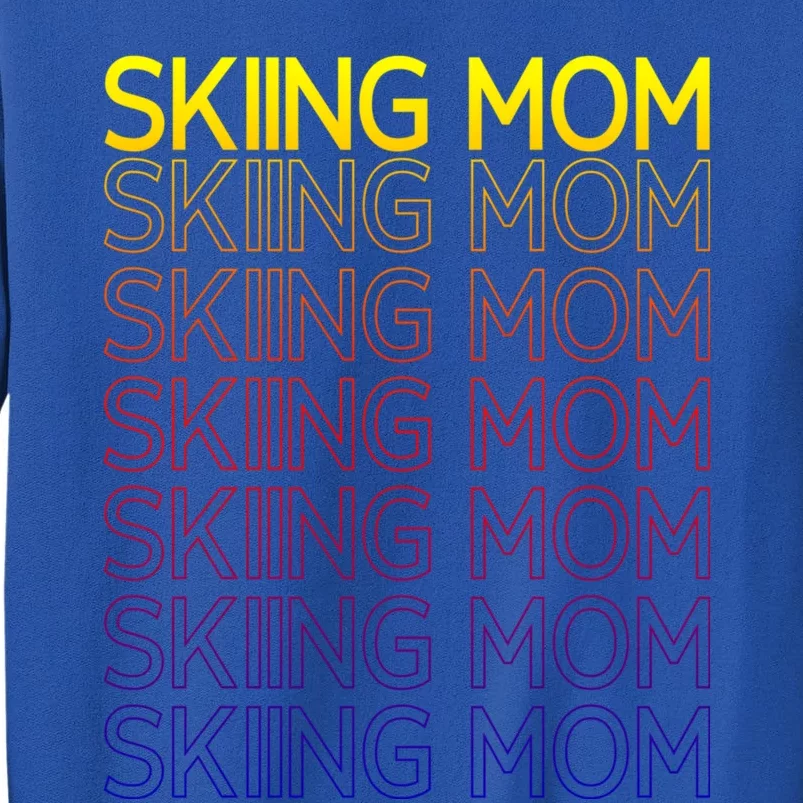 Skiing Mom Winter Sports Ski Skier Slopes Mother Mommy Mama Cool Gift Tall Sweatshirt