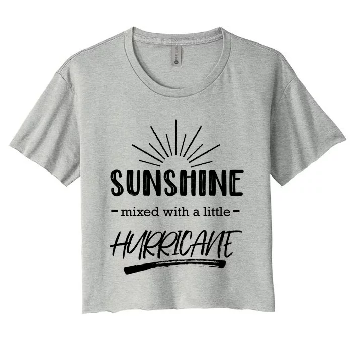 Sunshine Mixed With A Little Hurricane Funny Gift Women's Crop Top Tee