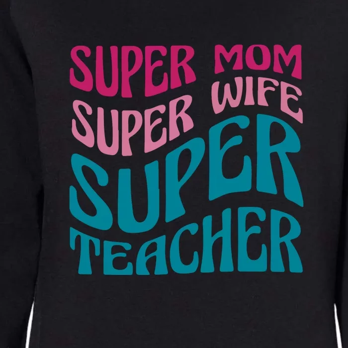 Super Mom Wife Teacher Mother's Day Gift Womens California Wash Sweatshirt