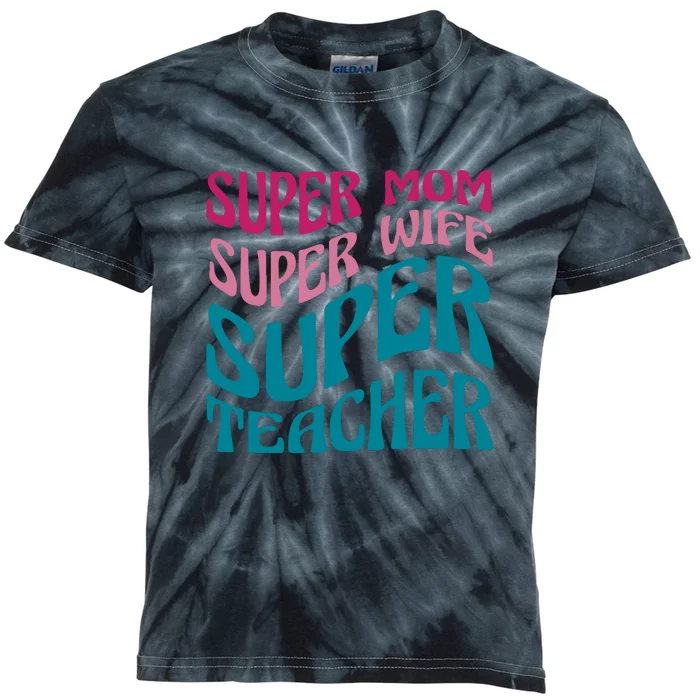 Super Mom Wife Teacher Mother's Day Gift Kids Tie-Dye T-Shirt