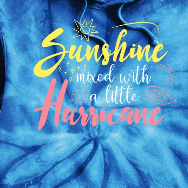 Sunshine Mixed With A Little Hurricane Positive Vibes Cute Gift Tie Dye Hoodie