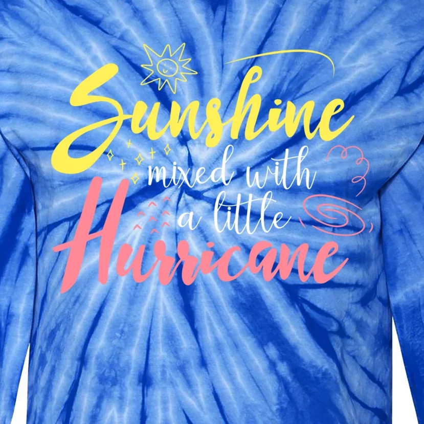 Sunshine Mixed With A Little Hurricane Positive Vibes Cute Gift Tie-Dye Long Sleeve Shirt