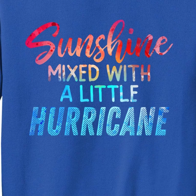 Sunshine Mixed With Little Hurricane Funny Positive Message Gift Tall Sweatshirt