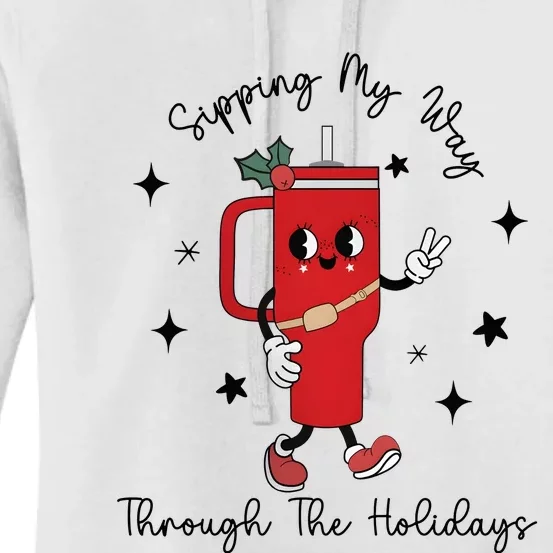 Sipping My Way Through The Holidays Christmas Holiday Season Women's Pullover Hoodie