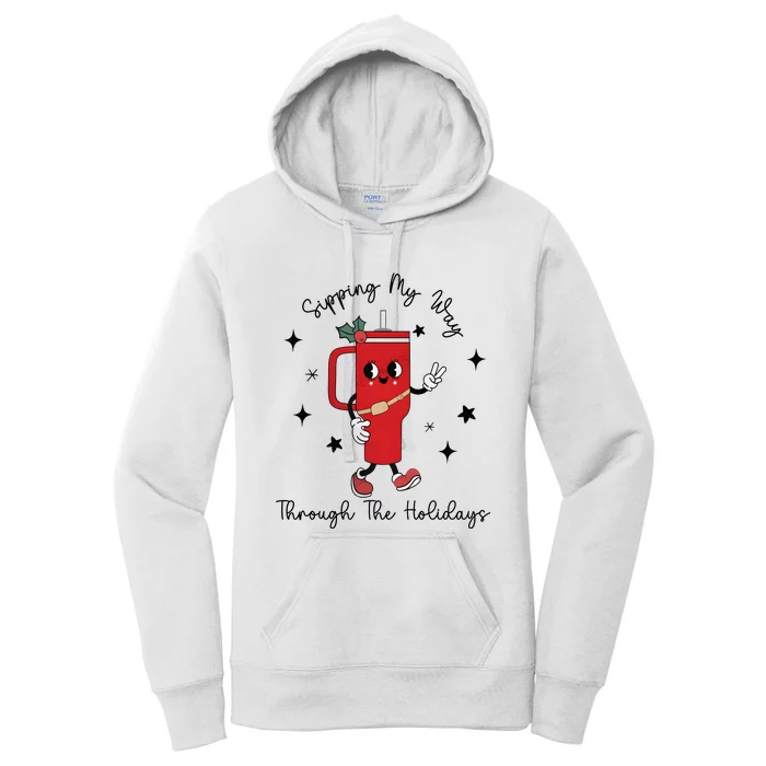 Sipping My Way Through The Holidays Christmas Holiday Season Women's Pullover Hoodie