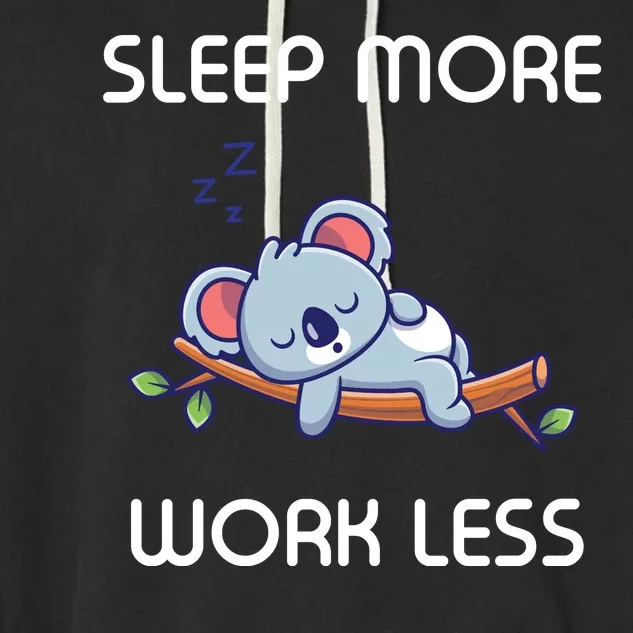 Sleep More Work Less Garment-Dyed Fleece Hoodie