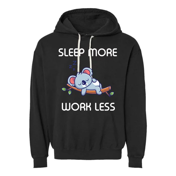 Sleep More Work Less Garment-Dyed Fleece Hoodie