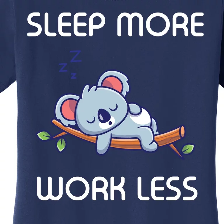 Sleep More Work Less Women's T-Shirt