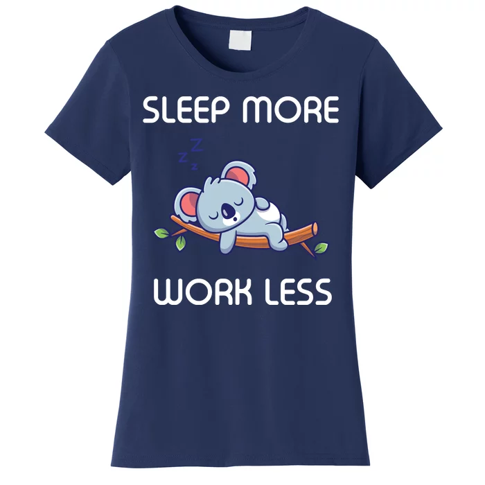 Sleep More Work Less Women's T-Shirt