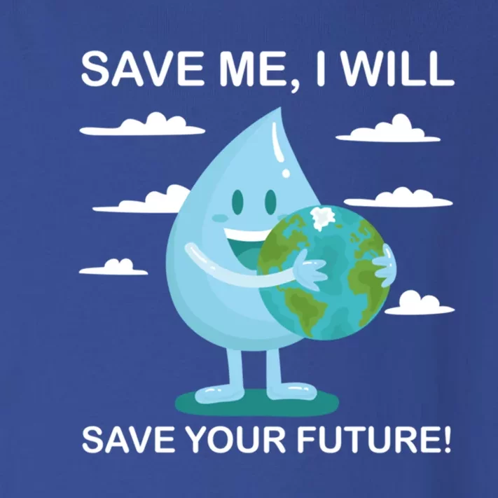 Save Me Will Save Your Future Conserve Water Advocate Gift Toddler Long Sleeve Shirt