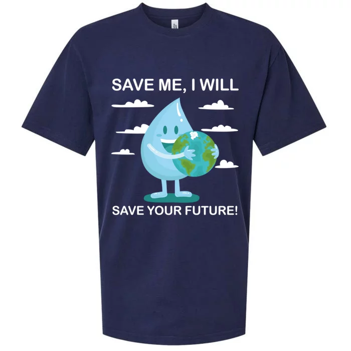 Save Me Will Save Your Future Conserve Water Advocate Gift Sueded Cloud Jersey T-Shirt