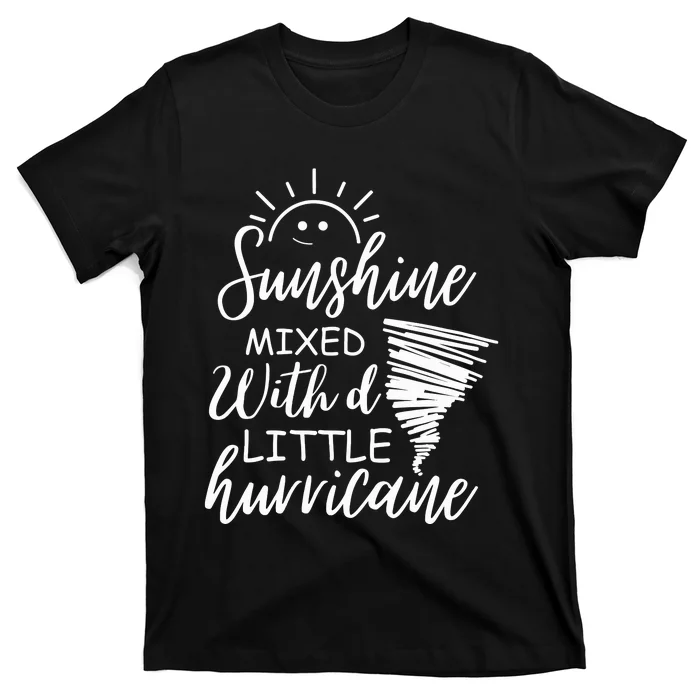 Sunshine Mixed With A Little Hurricane T-Shirt