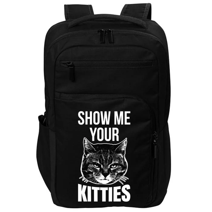 Show Me Your Kitties Awesome Cat Lover Gift Impact Tech Backpack