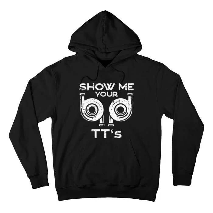 Show Me Your Tts Car Auto Engine Garage Mechanic Tall Hoodie