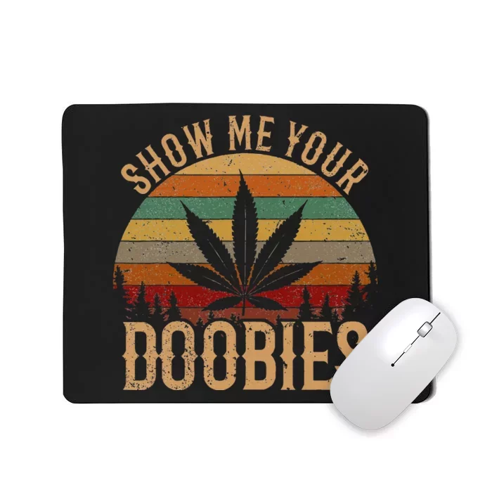 Show Me Your Doobies Weed Cannabis Marijuana 420 Stoner Mousepad