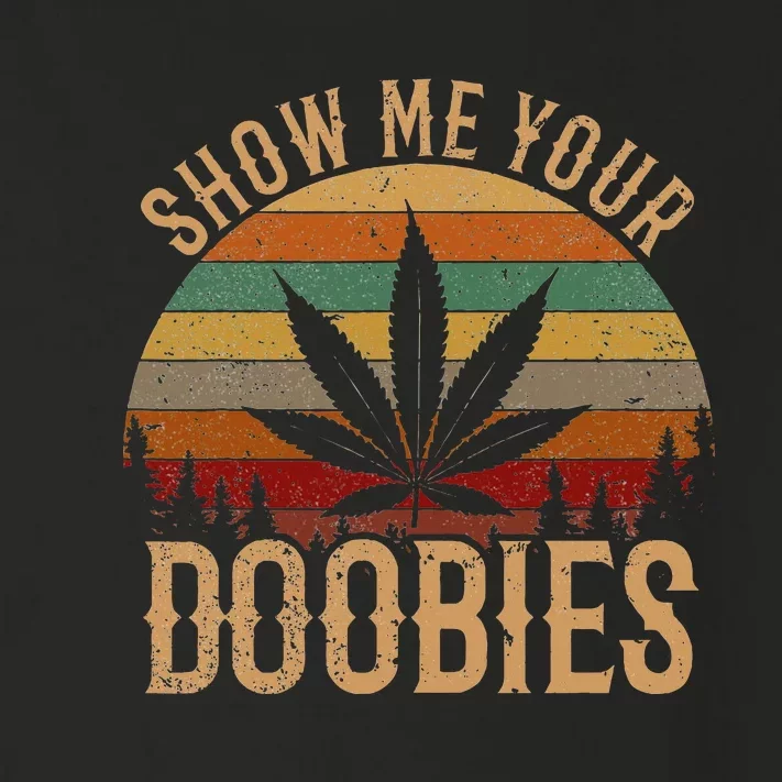 Show Me Your Doobies Weed Cannabis Marijuana 420 Stoner Toddler Long Sleeve Shirt