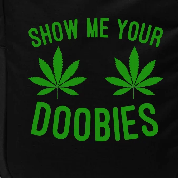 Show Me Your Doobies Funny Weed Smoker Marijuana High Impact Tech Backpack