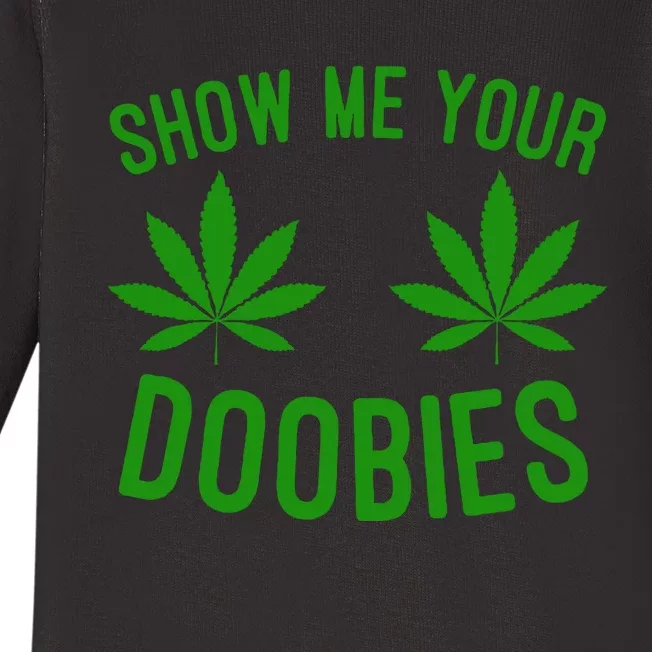 Show Me Your Doobies Funny Weed Smoker Marijuana High Baby Long Sleeve Bodysuit