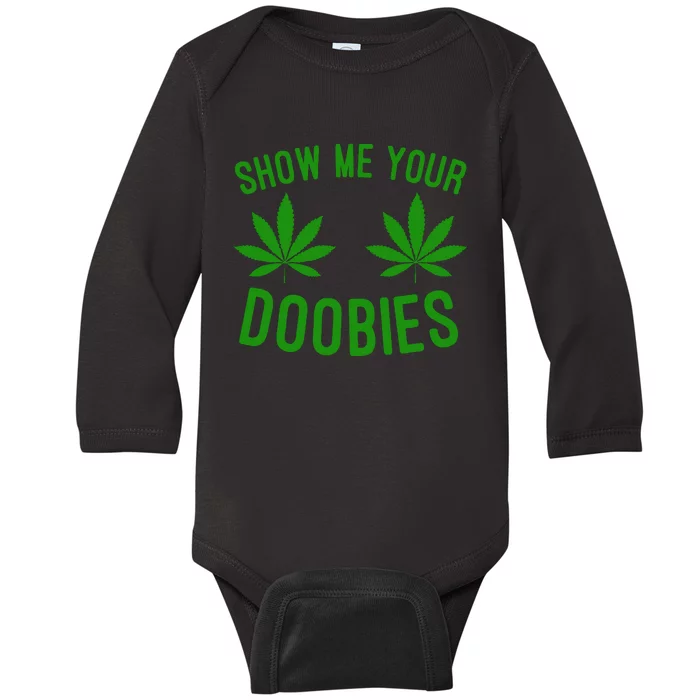 Show Me Your Doobies Funny Weed Smoker Marijuana High Baby Long Sleeve Bodysuit