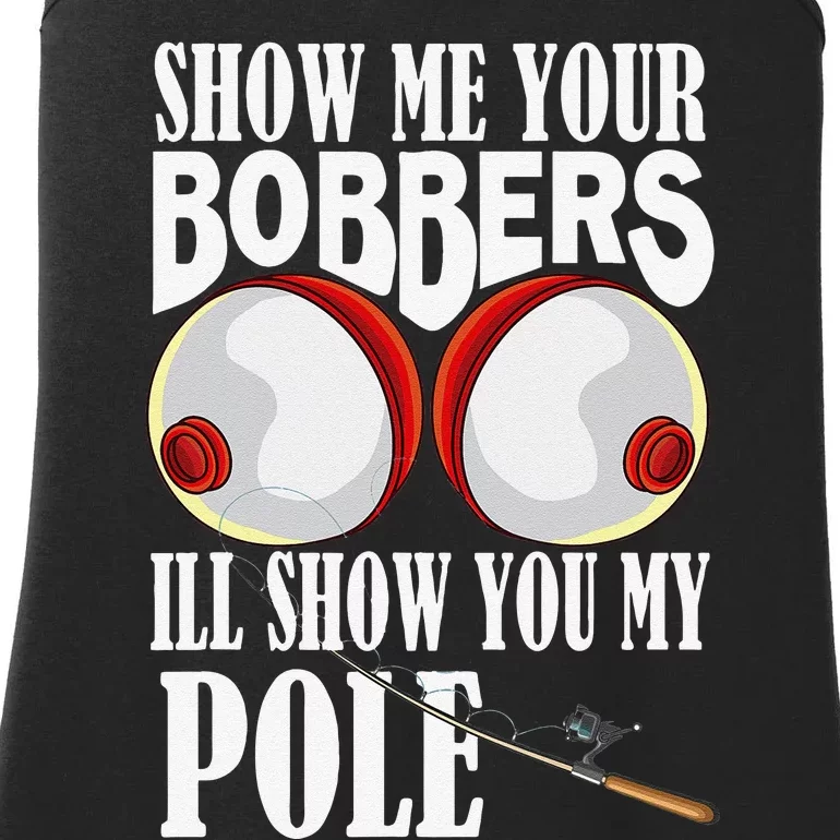 Show Me Your Bobbers Ill Show You My Pole Fisher Angler Ladies Essential Tank