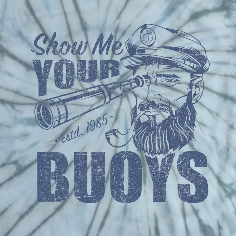 Show Me Your Buoys Adult Humor Funny Pontoon Boat Captain Tie-Dye T-Shirt